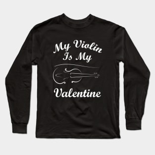 My Violin Is  My Valentine Long Sleeve T-Shirt